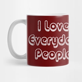 I Love Everyday People Mug